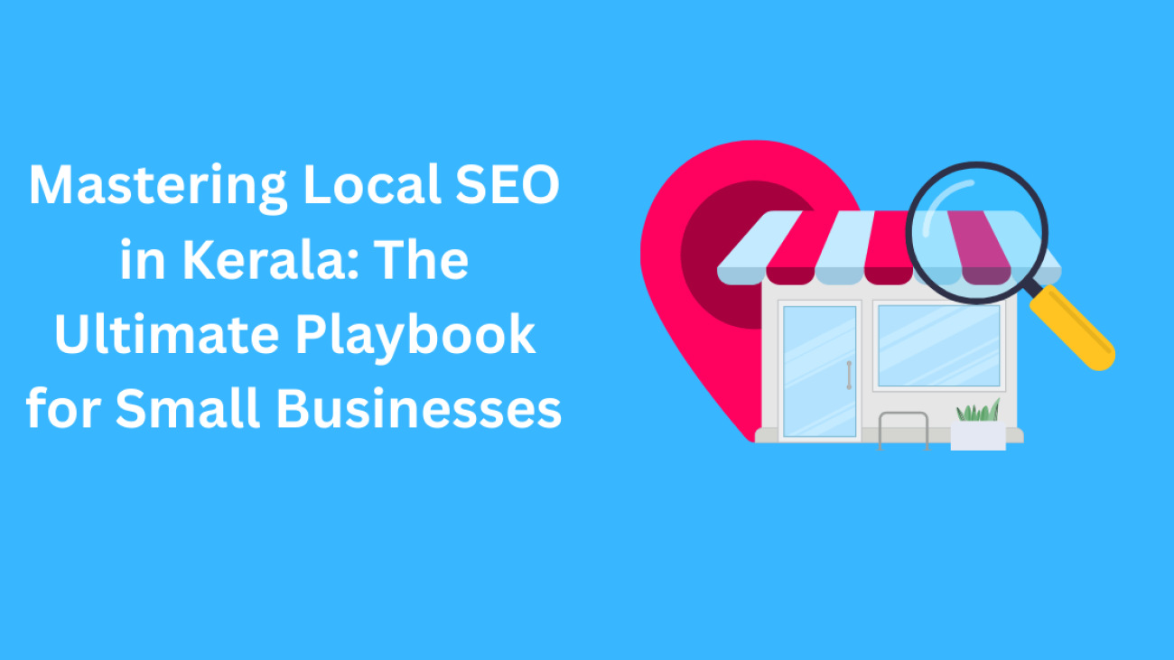 Mastering Local SEO in Kerala The Ultimate Playbook for Small Businesses