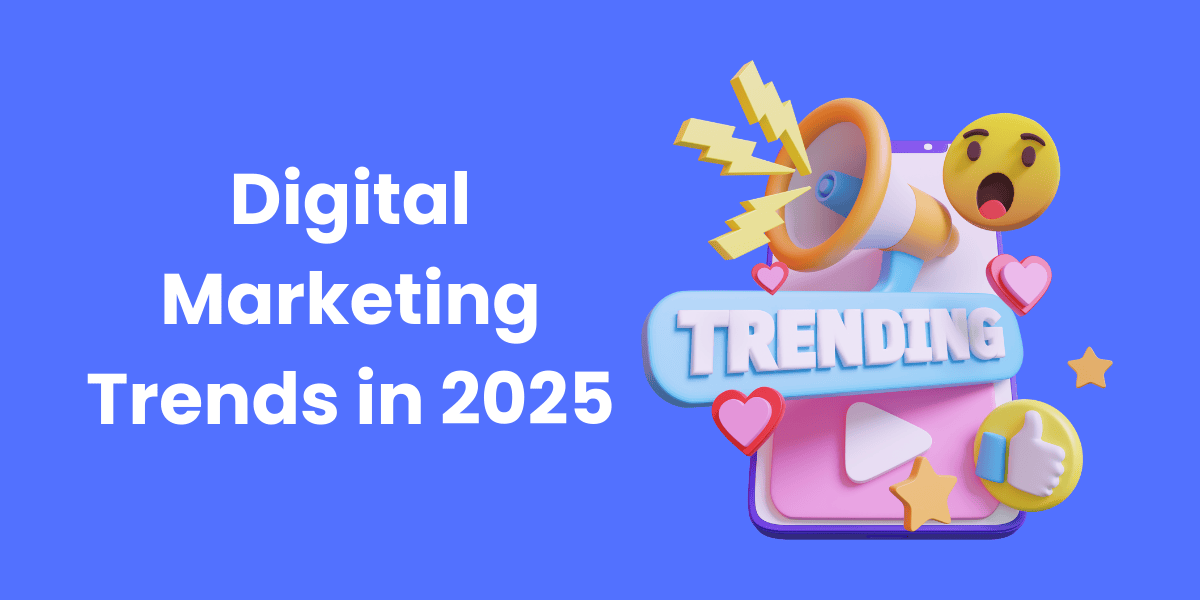 Digital Marketing Trends in 2025